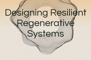 Designing Resilient Regenerative Systems